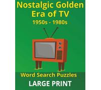 Nostalgic Golden Era of TV: 1950s - 1980s Word Search Puzzles: LARGE PRINT 100 Classic TV Themed Puzzles with 10 words each | Solutions Included