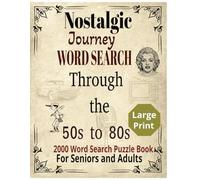 Nostalgic Journey Word Search Through the 50s to 80s: With 2000 Large Print Easy to Read word puzzles for Adults and Seniors , 8.5x11 inches book size .. a good gift for Nostalgic Lovers .