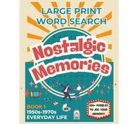 Nostalgic Memories Large Print Word Search Book 1 - Classic 1950s - 1970s Everyday Life: Easy-to-Read Large Print Puzzles Featuring Retro Toys, Family ... Book for Seniors, Adults & Caregivers