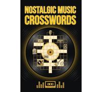 Nostalgic Music Crosswords: 60 Retro Themed Crossword Puzzles Celebrating Classic Songs and Music Hits from Past Decades for Adults