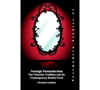 Nostalgic postmodernism: the victorian tradition and the contemporary british novel