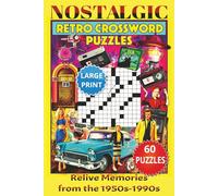 Nostalgic Retro Crossword Puzzle Book: A Nostalgic Crossword Puzzle Book Featuring Movies, Music, TV, Sports & Events from the 1950s-1990s with 60 Fun ... Adults | 120 pages , 6x9 inch Large Print