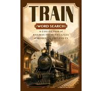 Nostalgic Train Word Search Puzzle Book: A Collection of Historical Railroad-Themed Puzzles of Moderate Difficulty
