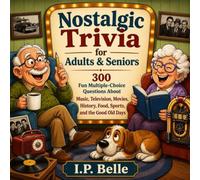 Nostalgic Trivia for Adults & Seniors: Fun Multiple-Choice Questions About Music, Television, Movies, History, Food, Sports, and the Good Old Days