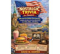 Nostalgic Trivia for Seniors: 500 Large Print Multiple-Choice Questions to Relive the Best American Memories from the 1950s-1990s - US Edition