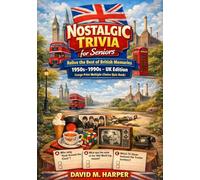 Nostalgic Trivia for Seniors: Relive the Best of British Memories 1950s-1990s - UK Edition (Large Print Multiple-Choice Quiz Book)