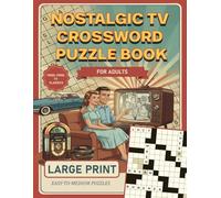 Nostalgic TV Crossword Puzzle Book for Adults & Seniors: Large Print Easy-to-Medium Puzzles for Baby Boomers to Relive the Golden Age of Television and Keep Their Minds Sharp