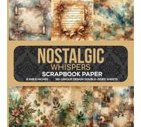 Nostalgic Whispers Scrapbook Paper: Timeless Designs for Nostalgic Scrapbooking, Vintage Decoupage & Crafting