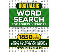 NOSTALGIC WORD SEARCH FOR ADULTS & SENIORS LARGE PRINT: 100+ BIG EASY-TO-READ PUZZLES WITH SOLUTIONS 1850+ WORDS