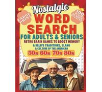 NOSTALGIC WORD SEARCH FOR ADULTS & SENIORS: RETRO BRAIN GAMES TO BOOST MEMORY & RELIVE TRADITIONS, SLANG&CULTURE OF THE AMERICAN 50s-60s-70s-80s; 100 PUZZLES; 4,000 WORD TO FIND; LARGE PRINT