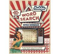 Nostalgic Word Search Large Print: 100 Large Print Word Search Puzzles Celebrating the Music, Movies & Memories of the ’60s, ’70s, ’80s, and ’90s