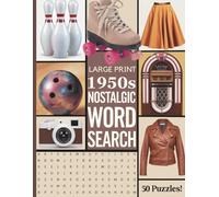 Nostalgic Word Search Large Print 1950's: Relive the Fabulous Fifties with 50 Fun Puzzles; Perfect for Adults and Seniors; Nostalgia Word Find Games; Baby Boomer Generation Activity
