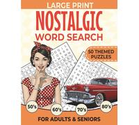 Nostalgic Word Search Large Print: 50 Themed Puzzles for Adults & Seniors Sparking the Memories and Keeping the Mind Sharp From 50s, 60s, 70s, and the 80s.
