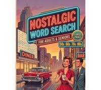 Nostalgic Word Search: Over 90 Large Print Word Finds for Adults & Seniors: Spark Memories from the 50s, 60s, 70s, and 80s