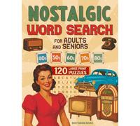 Nostalgic Word Search Puzzles for Adults and Seniors: 120 Puzzles to Take You Down Memory Lane Through the 1940s, 1950s, 1960s, 1970s and 1980s (Large Print)