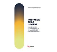 Nostalgie de la lumière: Paradigmes et fondements de la science contemporaine