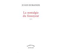 Nostalgie du fossoyeur (le) - Julien Burgonde - Actes sud - broché - Roman