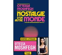 Nostalgie d'un autre monde - Ottessa Moshfegh - Fayard - broché - Roman