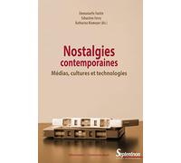 Nostalgies contemporaines: Médias, cultures et technologies