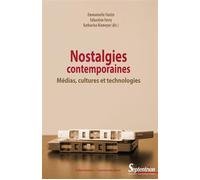 Nostalgies contemporaines Médias, cultures et technologies - Emmanuelle Fantin - Presses Universitaires Du Septen-Trion - broché - Etude