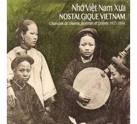 Nostalgique Vietnam 1937-1954 : Chansons De Charmes, Poèmes Et Prières
