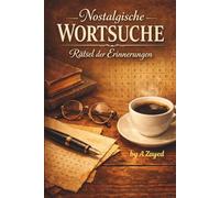 Nostalgische Wortsuche : Rätsel der Erinnerungen: Großdruck Wortsuchrätsel für Erwachsene: Eine Reise in die Vergangenheit zur Gehirnstimulation und Entspannung