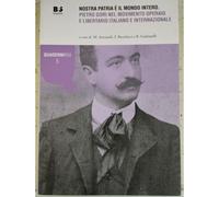 Nostra Patria È Il Mondo Intero. Pietro Gori Nel Movimento Operaio E Liberatorio Italiano E Internazionale