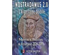 Nostradamus 2.0 : L'Algorithme dévoilé - Prophéties et Prédictions de Victor pour 2024-2099