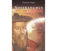 Nostradamus, Centurie I décodée