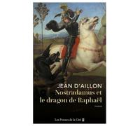 Nostradamus et le dragon de Raphaël - Jean d' Aillon - Presses De La Cite - broché - Roman