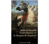 Nostradamus et le dragon de Raphaël Jean D'Aillon (Auteur)