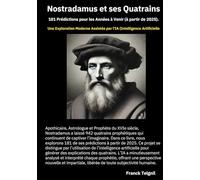 Nostradamus et ses 181 Quatrains: 181 Prédictions pour les Années à Venir (à partir de 2025).