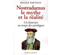 Nostradamus, le mythe et la réalité: UN HISTORIEN AU TEMPS DES ASTROLOGUES