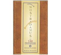 Nostradamus - Les 100 Prophéties Les Plus Importantes
