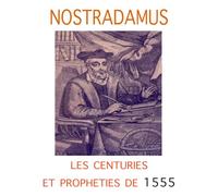 NOSTRADAMUS: Les Centuries et prophéties de 1555
