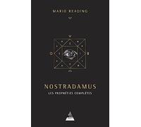 Nostradamus : les prophéties complètes