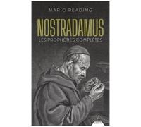 Nostradamus : Les Prophéties Complètes