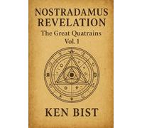 Nostradamus Revelation: The Great Quatrains: Volume 1