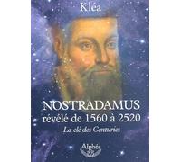 Nostradamus révélé de 1560 à 2520: La es Centuries