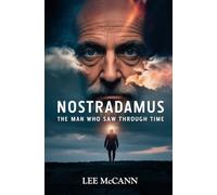 Nostradamus, The Man Who Saw Through Time