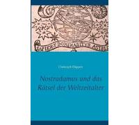 Nostradamus Und Das Rätsel Der Weltzeitalter