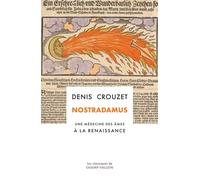 Nostradamus - Une médecine des âmes à la Renaissance - Denis Crouzet - Champ Vallon - broché - Essai
