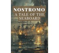 NOSTROMO A TALE OF THE SEABOARD: A political novel about revolution, power, and the cost of honor in a world of big money