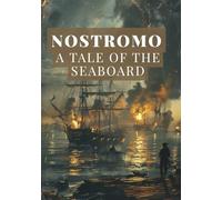 NOSTROMO A TALE OF THE SEABOARD: A political novel about revolution, power, and the cost of honor in a world of big money