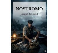 Nostromo: by Joseph Conrad