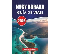 NOSY BORAHA GUÍA DE VIAJE 2026: Explora las mejores playas, arrecifes de coral, gastronomía local y aventuras isleñas en el paraíso tropical de Madagascar