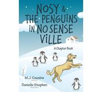 Nosy & The Penguins in No Sense Ville: A Chapter Book