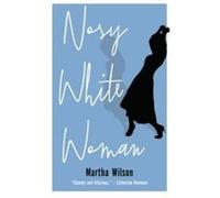 Nosy White Woman by Martha Wilson Unknown (Auteur)