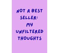 Not A Bestseller : My Unfiltered Thoughts