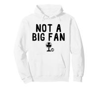 Not A Big Fan Sweat à Capuche